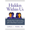 Hidden Within Us: A Radical New Understanding of the Mind-Body Connection