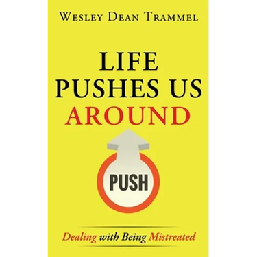 Life Pushes Us Around: Dealing with Being Mistreated