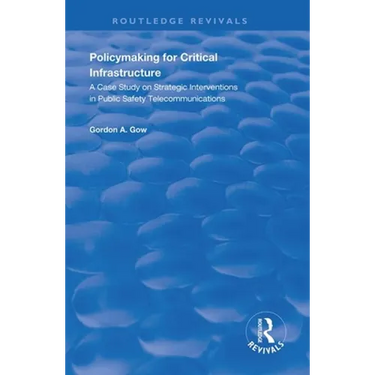 Policymaking for Critical Infrastructure: A Case Study on Strategic Interventions in Public Safety Telecommunications