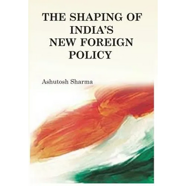 The Shaping of India's New Foreign Policy