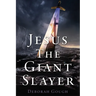 Jesus The Giant Slayer
