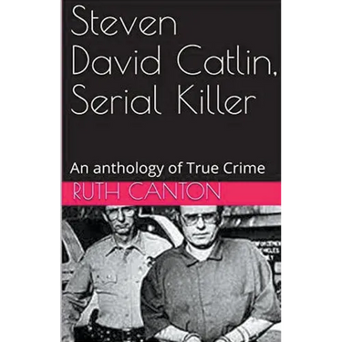 Steven David Catlin, Serial Killer