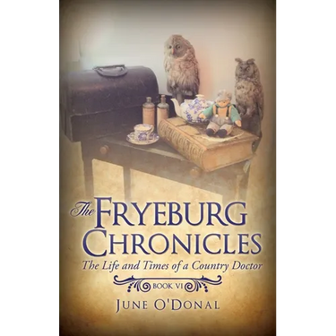 The Fryeburg Chronicles Book VI: The Life and Times of a Country Doctor