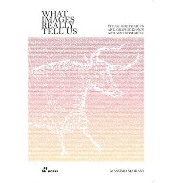 What Images Really Tell Us: Visual Rhetoric in Art, Graphic Design, and Advertising