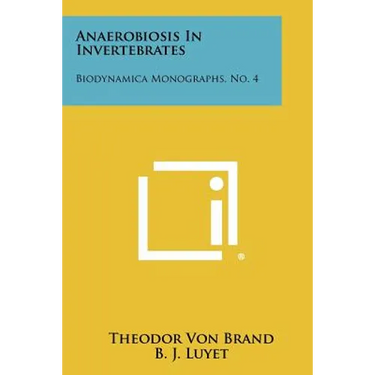 Anaerobiosis in Invertebrates: Biodynamica Monographs, No. 4