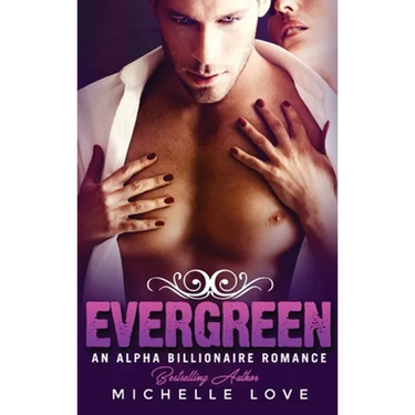 Evergreen: An Alpha Billionaire Romance