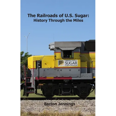 The Railroads of U.S. Sugar: History Through the Miles