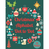 Christmas Alphabet Dot to Dot: Challenging and Fun Holiday Dot to Dot Puzzles Book