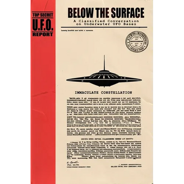 Below the Surface: A Classified Conversation on Underwater UFO Bases - Including the IMMACULATE CONSTELLATION Files