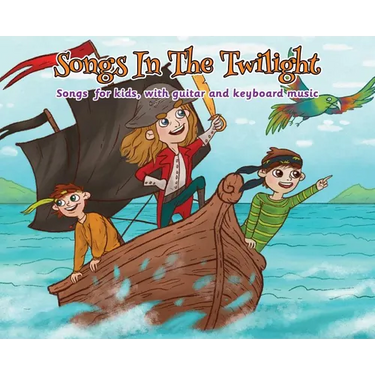 Songs in the Twilight: Songs for Kids, With Guitar and Keyboard Music