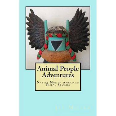 Animal People Adventures: Native North American Tribal Stories