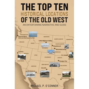 The Top Ten Historical Locations of the Old West