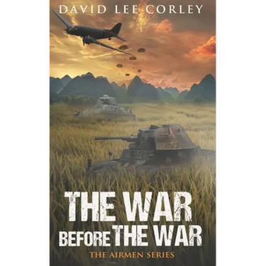 The War Before The War: A Vietnam War Novel