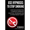 Use Hypnosis: to Stop Smoking: Use Hypnosis to Stop Smoking