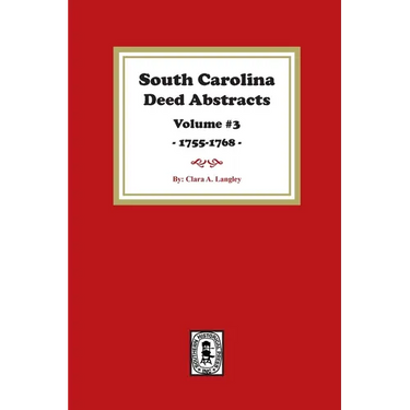 South Carolina Deed Abstracts 1755-1768, Volume #3.