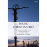 Found Christianities: Remaking the World of the Second Century CE