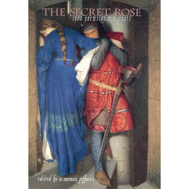 The Secret Rose: Love Poems by W.B. Yeats