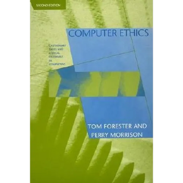 Computer Ethics, second edition: Cautionary Tales and Ethical Dilemmas in Computing