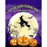 Easy Halloween Coloring Books For Adults: Beautiful Feature illustrations, Ghost, Pumpkin, Haunted Houses, Witches and More (8.5" x 11"), 100 Pages, (