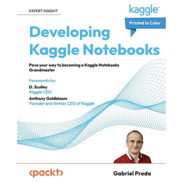 Developing Kaggle Notebooks: Pave your way to becoming a Kaggle Notebooks Grandmaster