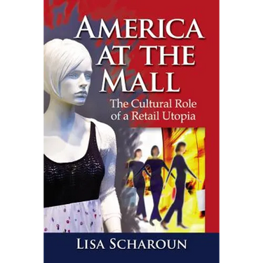 America at the Mall: The Cultural Role of a Retail Utopia