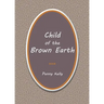 Child of the Brown Earth