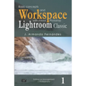 Basic Concepts and Workspace: with Adobe Photoshop Lightroom Classic Software