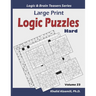 Large Print Logic Puzzles: 100 Hard Variety Puzzles (Kakuro, Samurai Sudoku, Battleships, Hakyuu, Minesweeper, Hitori, Samurai Jigsaw Sudoku, Fillomin