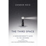 The Third Space: A Nonconformist's Guide to the Universe