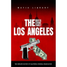 The Los Angeles Mafia Crime Family: The Complete History of a California Criminal Organization