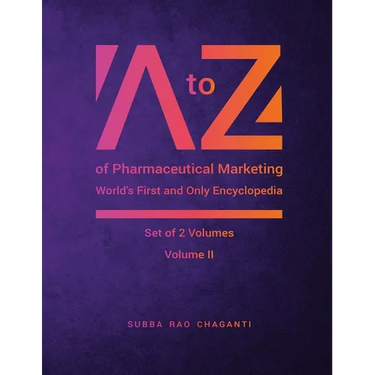 A to Z of Pharmaceutical Marketing -Worlds First and Only Encyclopedia, Volume 2