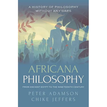 Africana Philosophy from Ancient Egypt to the Nineteenth Century: A History of Philosophy Without Any Gaps, Volume 7
