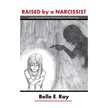 Raised by a Narcissist: With Borderline Personality Disorder