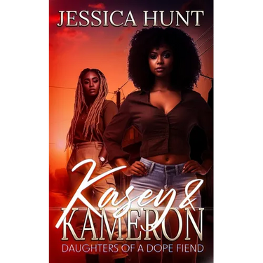 Kasey & Kameron: Daughters of a Dope Fiend