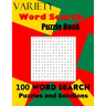 Variety Word Search Puzzle Book: 100 Word Search Puzzles and Solutions