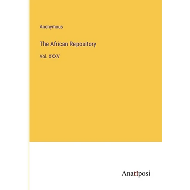 The African Repository: Vol. XXXV