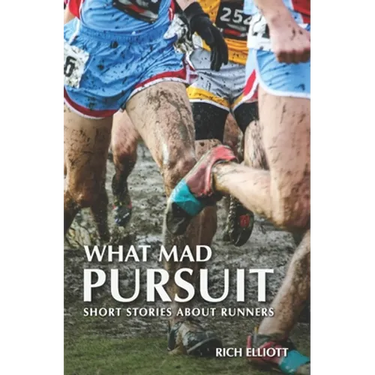 What Mad Pursuit: Short Stories About Runners