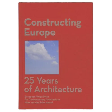 Constructing Europe: 25 Years of Architecture