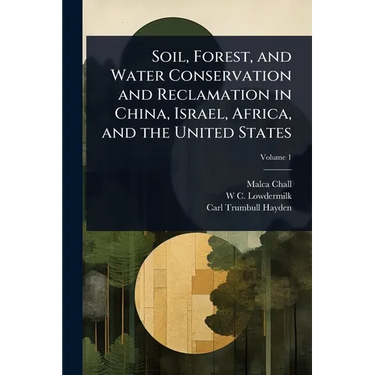 Soil, Forest, and Water Conservation and Reclamation in China, Israel, Africa, and the United States