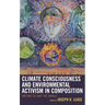 Climate Consciousness and Environmental Activism in Composition: Writing to Save the World