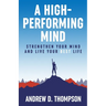 A High-Performing Mind: Strengthen Your Mind and Live Your Best Life