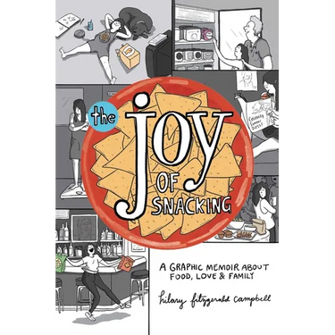 The Joy of Snacking: A Graphic Memoir about Food, Love & Family