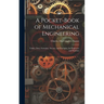 A Pocket-Book of Mechanical Engineering: Tables, Data, Formulas, Theory, and Examples, for Engineers and Students