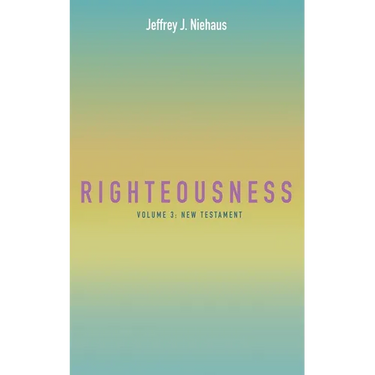 Righteousness, Volume 3: New Testament