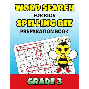 Word Search For Kids Spelling Bee Preparation Book Grade 3: 3rd Grade Spelling Workbook Ages 7 - 9 Fun Puzzle Book Teacher Student Class Homeschool