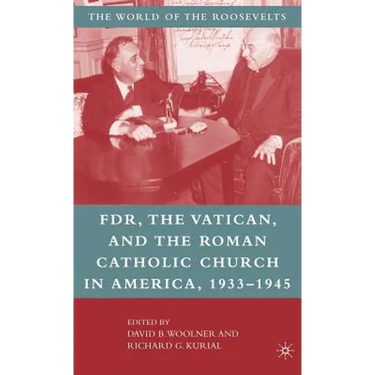 Franklin D. Roosevelt, the Vatican, and the Roman Catholic Church in America, 1933-1945