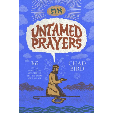 Untamed Prayers: 365 Daily Devotions on Christ in the Book of Psalms