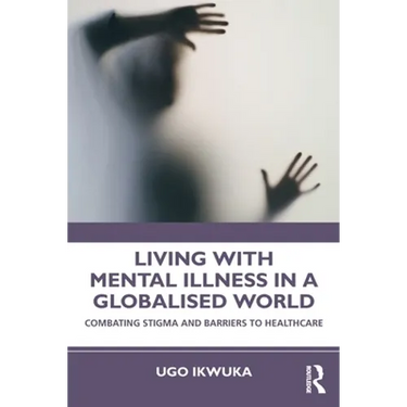 Living with Mental Illness in a Globalised World: Combating Stigma and Barriers to Healthcare