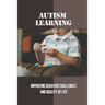 Autism Learning: Improving Behavior Challenges And Quality Of Life: Reflections By Autistic Adults