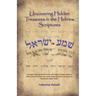 Uncovering Hidden Treasures In The Hebrew Scriptures: A simple study guide for those who want to study Hebrew without the emphasis on vowel points and